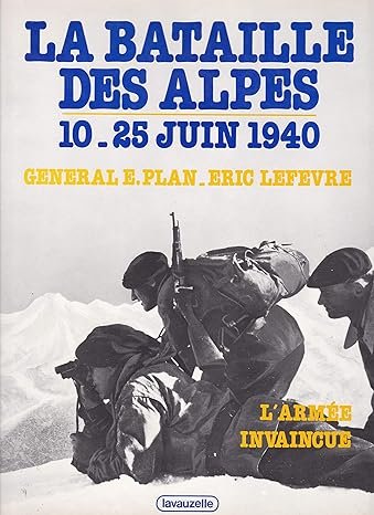 La bataille des Alpes 10-25 juin 1940 – Etienne Plan, Eric Lefevre – 1982