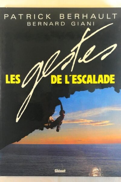 Les gestes de l’escalade – Patrick Berhault, Bernard Giani – 1986