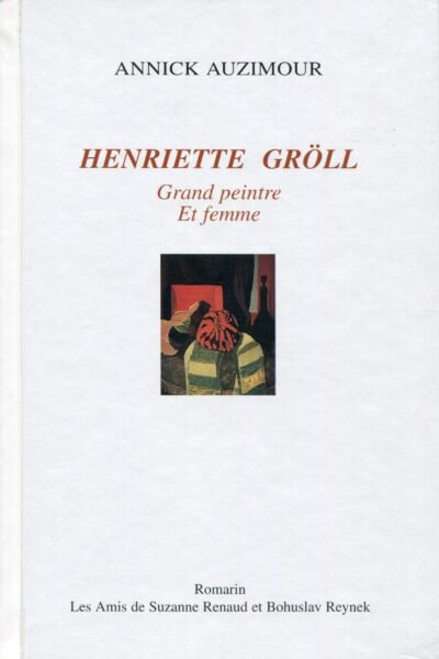 Henriette Gröll. Grand peintre. Et femme – Annick Auzimour – 1997