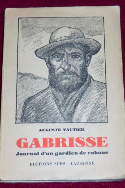 Gabrisse Journal d’un gardien de cabane – Auguste Vautier – 1941