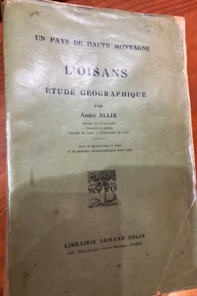 L’Oisans Etude géographique – ALLIX André – 1928