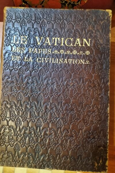 LE VATICAN-Les papes et la civilisation-le gouvernement central de l’Église-GOYAU.G-PERATE.A-FABRE .P-1895