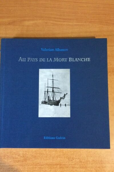 Au pays de la mort blanche – Valérian Albanov – 1998