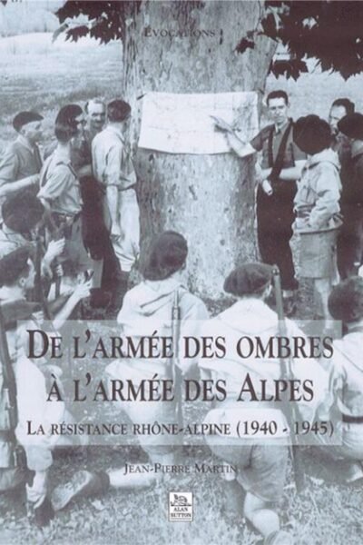 De l’armée des ombres à l’armée des Alpes – Jean-pierre Martin – 2001