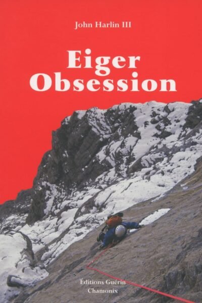 Eiger obsession – John Harlin III – 2009