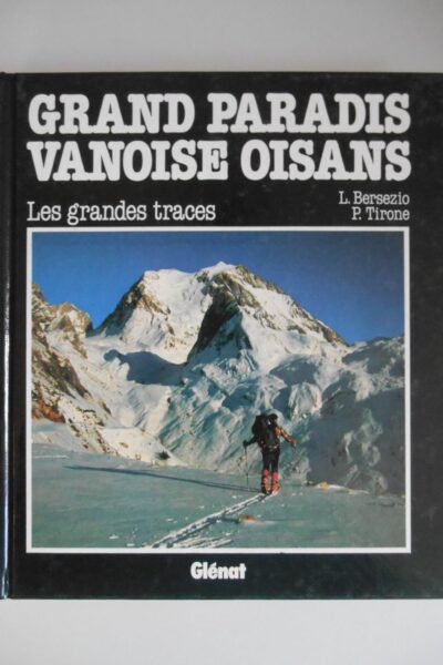 Grand Paradis Vanoise Oisans Les grandes traces – Lorenzo Bersezio, Piero Tirone – 1985