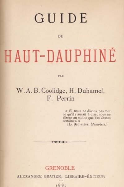 Guide du haut Dauphiné –  W. A. B Coolidge, Félix Perrin et Henry Duhamel – 1887