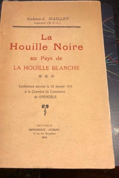 La houille noire au pays de la houille blanche – Gabriel-A Maillet – 1918