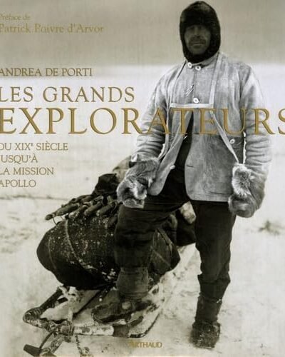 Les Grands Explorateurs: Du XIXe siècle jusqu’à la mission Apollo –  Andrea De Porti – 2005