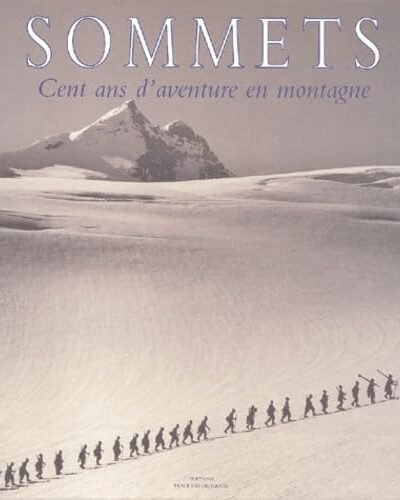 Sommets Cent ans d’aventure en montagne – Aldo Audisio, Pierangelo Cavanna – 2004