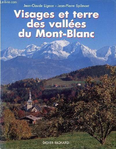 Visages et terre des vallées du Mont-Blanc – Jean-Claude Ligeon, Jean-Pierre Spilmont – 1990