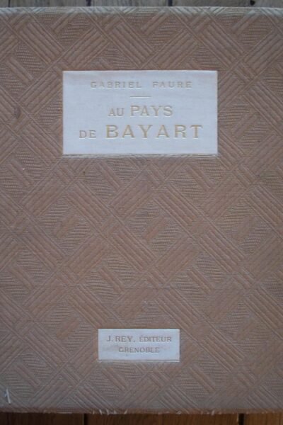 Pèlerinages Dauphinois Au pays de Bayart – Gabriel Fauré – 1920