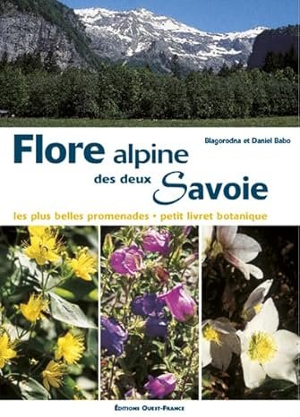 Flore alpine des deux Savoie – Blagorodna , Daniel Babo – 2001