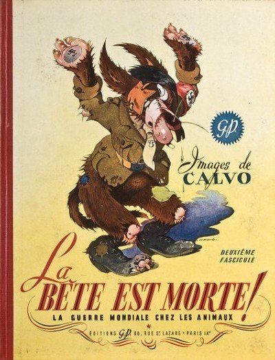 La bête est morte ! La guerre mondiale chez les animaux . Quand la bête est terrassée – Calvo – 1945