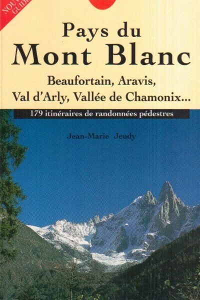 Pays du Mont Blanc 179 itinéraires de randonnées pédestres – Jean-Marie Jeudy – 1994