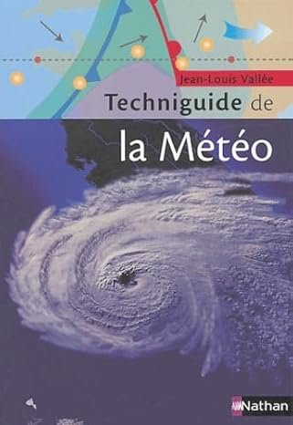 Techniguide de la météo – Jean-Louis Vallée – 2004