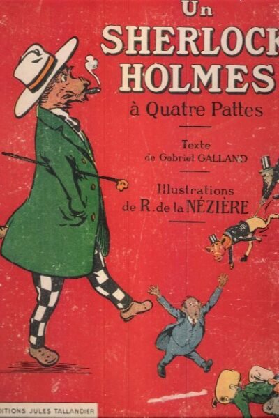 Un Sherlock Holmes à quatre pattes – Gabriel Galland, R. de la Nezière – 1908