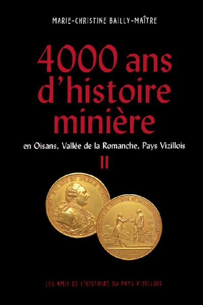 4000 ans d’histoire minière en Oisans, Romanche, Vizille –  Marie-Christine Bailly-Maître – 2022