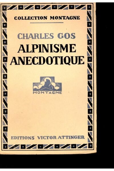 Alpinisme anecdotique – Charles Gos – 1934