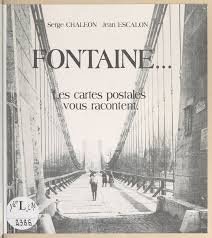 Fontaine… Les cartes postales racontent – Serge Chaleon, Jean Escalon – 1986