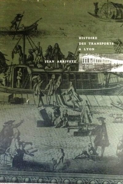 Histoire des transports à Lyon – Jean Arrivetz – 1966