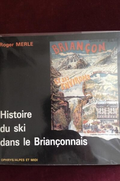 Histoire du ski dans le Briançonnais – Roger Merle – 1989