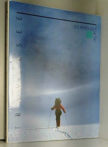 Traversée : Les Pyrénées à ski, de la Méditerranée à l’Atlantique – Didier Sorbé, Rob Day – 1988