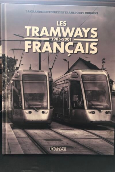 Les tramways français 1985-2001 – Clive Lamming – 2012