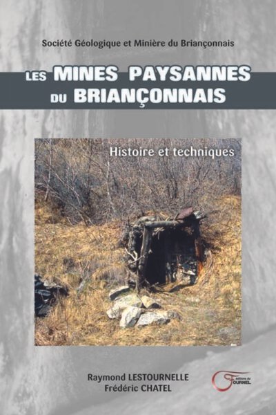 Les mines paysannes du briançonnais – Raymond Lestournelle, Frédéric Chatel – 2013