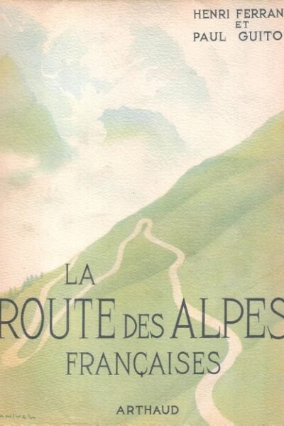 La Route des Alpes Françaises –  Henri Ferrand, Paul Guiton – 1955