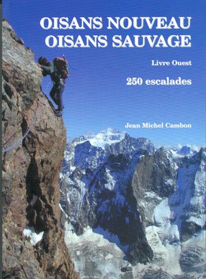 Oisans nouveau Oisans sauvage. Livre OUEST. 250 escalades – Jean-Michel Cambon – 2002