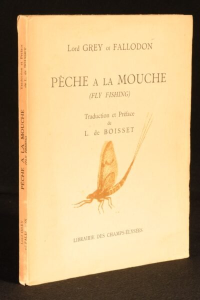 Pêche à la mouche ( Fly Fishing ) – Lord Grey of Fallodon – 1947