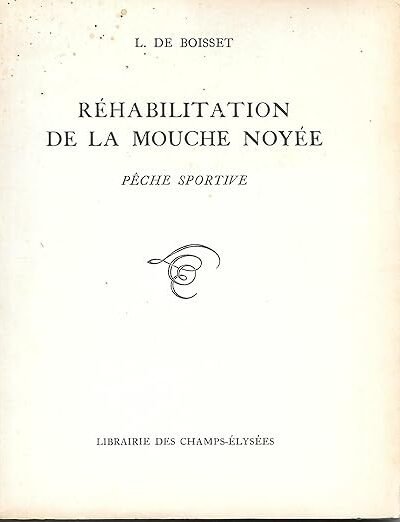 Réhabilitation de la mouche noyée – Léonce De Boisset – 1959