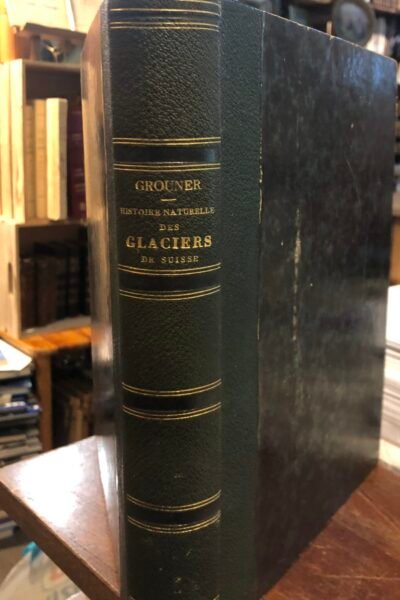 Histoire naturelle des glacières de suisse – Gottlieb Sigmund Grouner – 1770