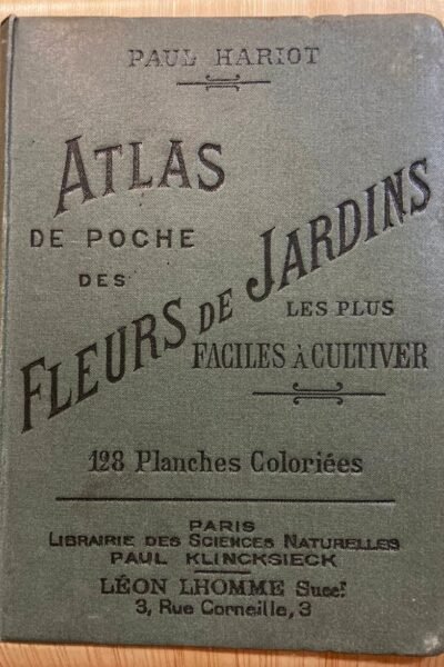 Atlas de poche des fleurs de jardins les plus faciles à cultiver – Paul Hariot – 1912