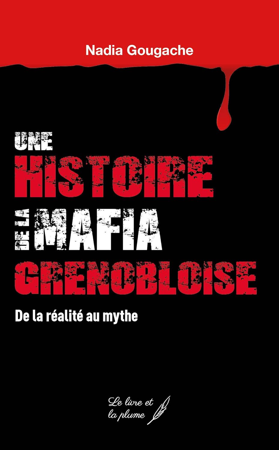 Une histoire de la mafia Grenobloise - Nadia Gougache - 2020