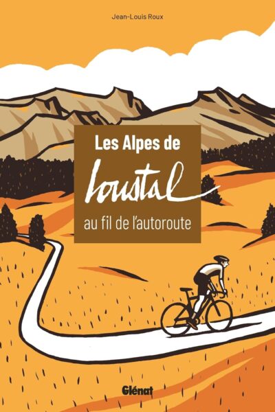 Les Alpes de Loustal au fil de l’autoroute – Jean-Louis Roux – 2024