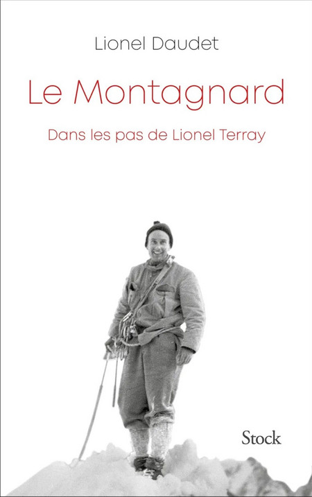 Le montagnard. Dans les pas de Lionel Terray - Lionel Daudet - 2023