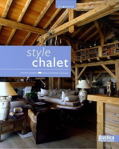 Style Chalet – Philippe Saharoff, Marie-Catherine Chauvaud – 2005