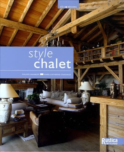 Style Chalet - Philippe Saharoff, Marie-Catherine Chauvaud - 2005