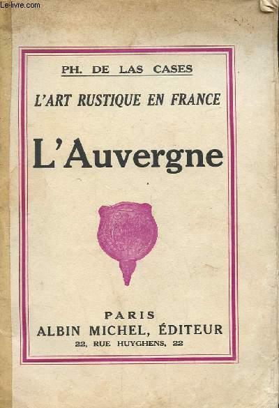 L’art rustique en France : L’Auvergne – Philippe de Las Cases – 1933