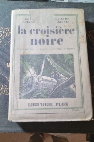 La croisière noire – Georges-Marie Haardt, Louis Audouin-Dubreuil – 1929