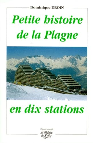 Petite histoire de la Plagne en dix stations – Dominique Droin – 1999