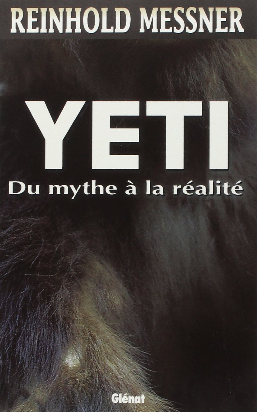 Yéti Du mythe à la réalité - Reinhold Messner - 2000