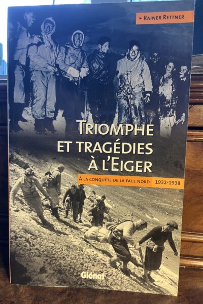 Triomphe et tragédies à l’Eiger – Rainer Rettner – 2009