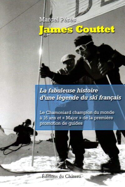 James Couttet: La fabuleuse histoire d&rsquo;une légende du ski français – Marcel Pérès – 2019