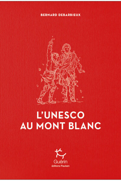 L&rsquo;Unesco au Mont Blanc – Bernard Debarbieux – 2020