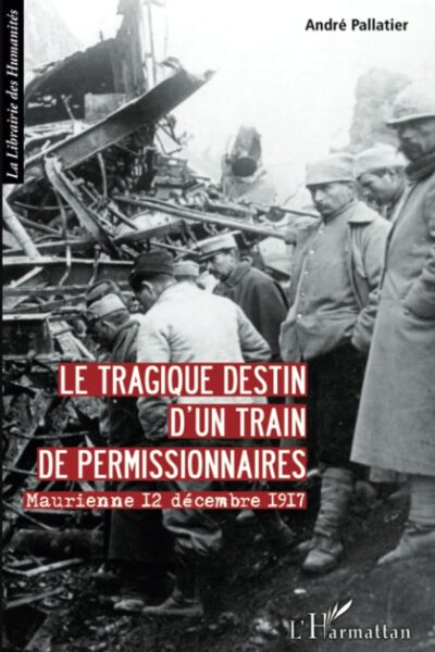 Le tragique destin d’un train de permissionnaires – André Pallatier – 2013