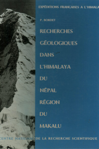 Recherches géologiques dans l&rsquo;Himalaya du Népal, région du Makalu – Pierre Bordet – 1961