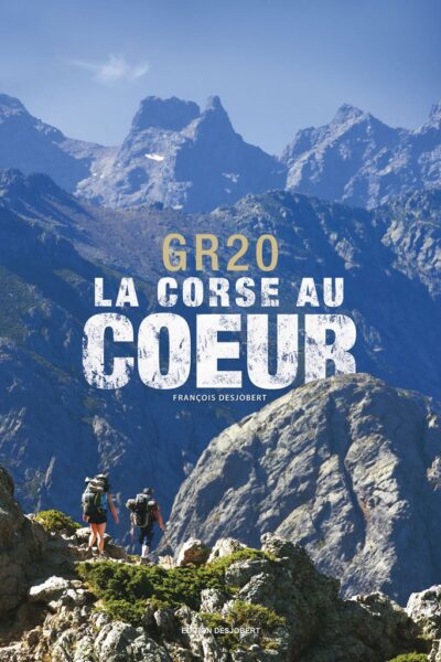 Corse GR20 la corse au cœur – François Desjobert – 2012
